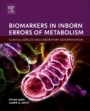 Biomarkers in Inborn Errors of Metabolism: Clinical Aspects and Laboratory Determination - ISBN 9780128028964