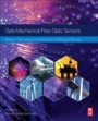 Opto-mechanical Fiber Optic Sensors: Research, Technology, and Applications in Mechanical Sensing - ISBN 9780128031315