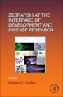 Zebrafish at the Interface of Development and Disease Research - ISBN 9780128033081
