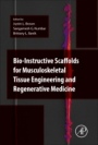 Bio-Instructive Scaffolds for Musculoskeletal Tissue Engineering and Regenerative Medicine - ISBN 9780128033944