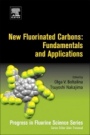 New Fluorinated Carbons: Fundamentals and Applications: Progress in Fluorine Science Series - ISBN 9780128034798