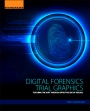 Digital Forensics Trial Graphics: Teaching the Jury through Effective Use of Visuals - ISBN 9780128034835