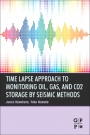 Time Lapse Approach to Monitoring Oil, Gas, and CO2 Storage by Seismic Methods - ISBN 9780128035887