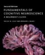 Fundamentals of Cognitive Neuroscience: A Beginners Guide - ISBN 9780128038130