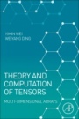Theory and Computation of Tensors: Multi-Dimensional Arrays - ISBN 9780128039533