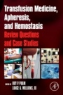 Transfusion Medicine, Apheresis, and Hemostasis: Review Questions and Case Studies - ISBN 9780128039991