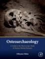 Osteoarchaeology: A Guide to the Macroscopic Study of Human Skeletal Remains - ISBN 9780128040218