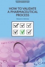 How to Validate a Pharmaceutical Process - ISBN 9780128041482