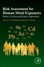Risk Assessment for Human Metal Exposures: Mode of Action and Kinetic Approaches - ISBN 9780128042274
