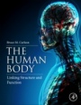 The Human Body: Linking Structure and Function - ISBN 9780128042540