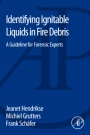 Identifying Ignitable Liquids in Fire Debris: A Guideline for Forensic Experts - ISBN 9780128043165
