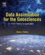 Data Assimilation for the Geosciences: From Theory to Application - ISBN 9780128044445