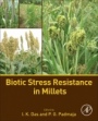Biotic Stress Resistance in Millets - ISBN 9780128045497