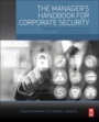 The Managers Handbook for Corporate Security: Establishing and Managing a Successful Assets Protection Program - ISBN 9780128046043