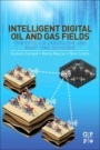 Intelligent Digital Oil and Gas Fields: Concepts, Collaboration, and Right-Time Decisions - ISBN 9780128046425
