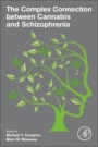 The Complex Connection between Cannabis and Schizophrenia - ISBN 9780128047910