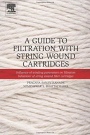 A Guide to Filtration with String Wound Cartridges: Influence of Winding Parameters on Filtration Behaviour of String Wound Filter Cartridges - ISBN 9780128048474