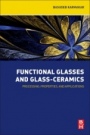 Functional Glasses and Glass-Ceramics: Processing, Properties and Applications - ISBN 9780128050569