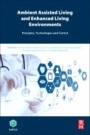 Ambient Assisted Living and Enhanced Living Environments: Principles, Technologies and Control - ISBN 9780128051955