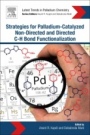 Strategies for Palladium-Catalyzed Non-directed and Directed C bond H Bond Functionalization - ISBN 9780128052549