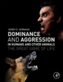 Dominance and Aggression in Humans and Other Animals: The Great Game of Life - ISBN 9780128053720