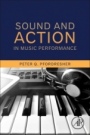 Sound and Action in Music Performance - ISBN 9780128091968