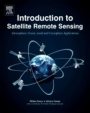 Introduction to Satellite Remote Sensing: Atmosphere, Ocean, Land and Cryosphere Applications - ISBN 9780128092545