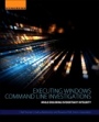 Executing Windows Command Line Investigations: While Ensuring Evidentiary Integrity - ISBN 9780128092682