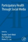 Participatory Health Through Social Media - ISBN 9780128092699