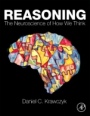 Reasoning: The Neuroscience of How We Think - ISBN 9780128092859