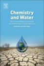 Chemistry and Water: The Science Behind Sustaining the Worlds Most Crucial Resource - ISBN 9780128093306