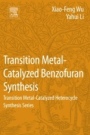 Transition Metal-Catalyzed Benzofuran Synthesis: Transition Metal-Catalyzed Heterocycle Synthesis Series - ISBN 9780128093771