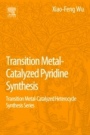 Transition Metal-Catalyzed Pyridine Synthesis: Transition Metal-Catalyzed Heterocycle Synthesis Series - ISBN 9780128093795