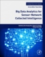 Big Data Analytics for Sensor-Network Collected Intelligence - ISBN 9780128093931