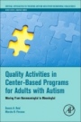 Quality Activities in Center-Based Programs for Adults with Autism: Moving from Nonmeaningful to Meaningful - ISBN 9780128094099