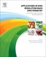 Applications in High Resolution Mass Spectrometry: Food Safety and Pesticide Residue Analysis - ISBN 9780128094648