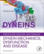 Dyneins: Dynein Mechanics, Dysfunction, and Disease - ISBN 9780128094709