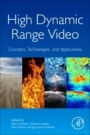 High Dynamic Range Video: Concepts, Technologies and Applications - ISBN 9780128094778