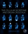 The Cellular Secretome and Organ Crosstalk - ISBN 9780128095188