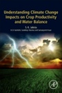 Understanding Climate Change Impacts on Crop Productivity and Water Balance - ISBN 9780128095201