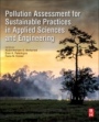Pollution Assessment for Sustainable Practices in Applied Sciences and Engineering - ISBN 9780128095829