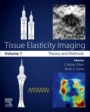 Tissue Elasticity Imaging: Volume 1: Theory and Methods - ISBN 9780128096611