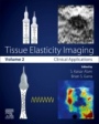 Tissue Elasticity Imaging: Volume 2: Clinical Applications - ISBN 9780128096628