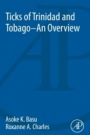 Ticks of Trinidad and Tobago - an Overview - ISBN 9780128097441