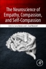 The Neuroscience of Empathy, Compassion, and Self-Compassion - ISBN 9780128098370