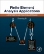 Finite Element Analysis Applications: A Systematic and Practical Approach - ISBN 9780128099520