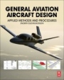 General Aviation Aircraft Design: Applied Methods and Procedures - ISBN 9780128099988