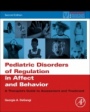 Pediatric Disorders of Regulation in Affect and Behavior: A Therapists Guide to Assessment and Treatment - ISBN 9780128104231