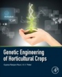 Genetic Engineering of Horticultural Crops - ISBN 9780128104392