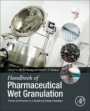 Handbook of Pharmaceutical Wet Granulation: Theory and Practice in a Quality by Design Paradigm - ISBN 9780128104606